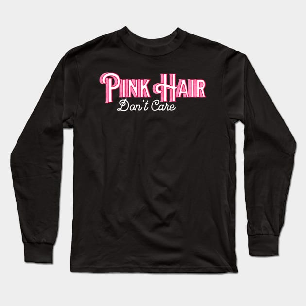 Pink Hair- Don't Care Long Sleeve T-Shirt by Mey Designs